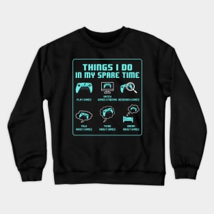 Things I do in my spare time, Funny Gamer Gift Crewneck Sweatshirt